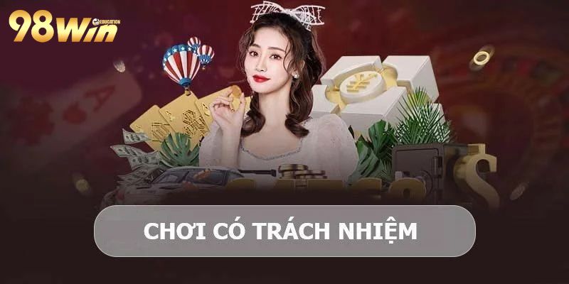 Những thông tin cần nắm về quy định chơi trách nhiệm tại 98win