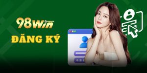 Đăng ký 98Win nhanh chóng chỉ đơn giản với 3 bước hiệu quả