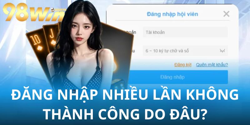 Nguyên nhân tiến hành đăng nhập nhiều lần vẫn thất bại