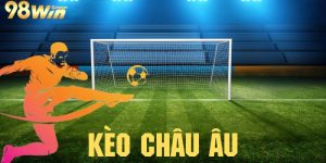 Khám Phá Kèo Châu Âu Đỉnh Cao Trong Cá Cược Thể Thao