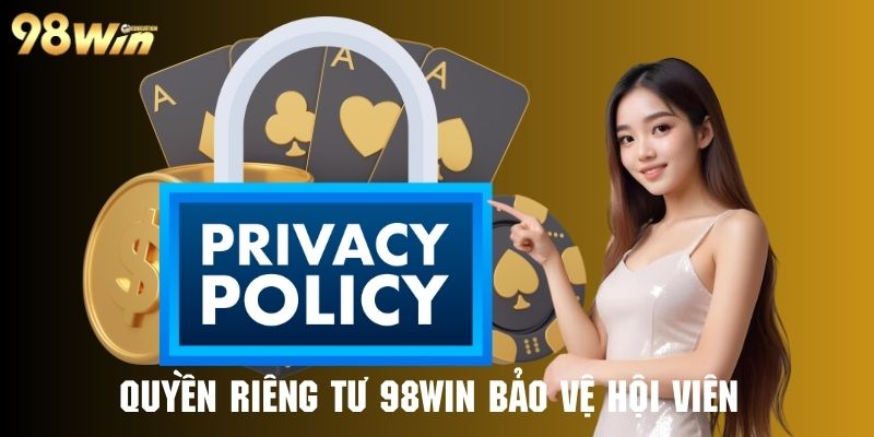 Quyền riêng tư tại 98win giúp bảo vệ quyền lợi hội viên